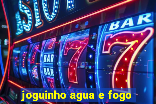 joguinho agua e fogo